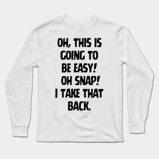 Oh snap! Long Sleeve T-Shirt